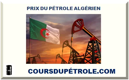 PRIX DU PÉTROLE ALGÉRIEN 2025 