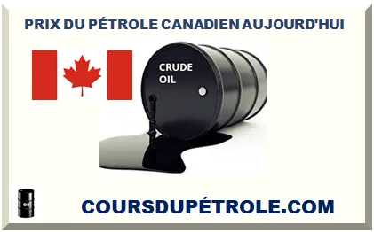 PRIX DU PÉTROLE CANADIEN AUJOURD'HUI
