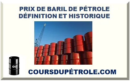 PRIX DE BARIL DE PÉTROLE DÉFINITION ET HISTORIQUE 