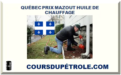 QUÉBEC PRIX MAZOUT HUILE DE CHAUFFAGE 2025