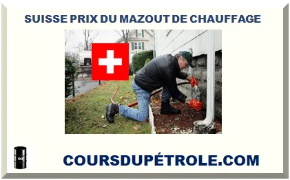 SUISSE PRIX DU MAZOUT DE CHAUFFAGE 2025